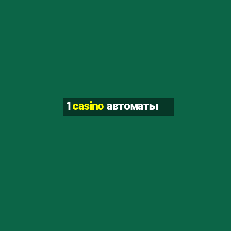 1 casino автоматы