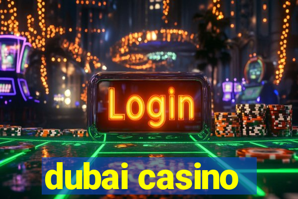 dubai casino