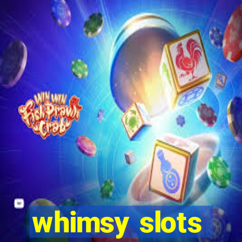 whimsy slots