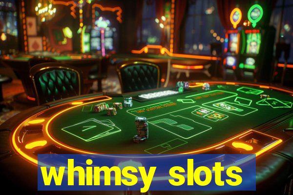 whimsy slots