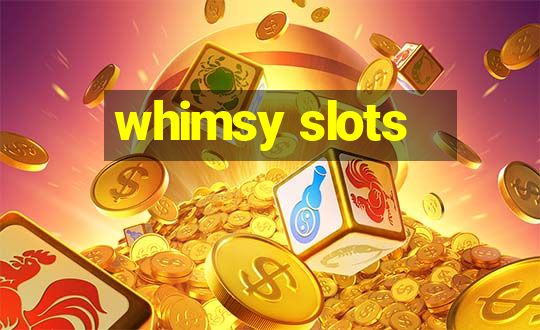 whimsy slots