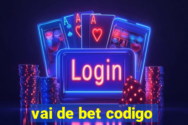 vai de bet codigo