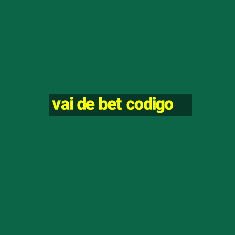 vai de bet codigo