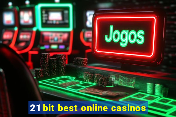 21 bit best online casinos