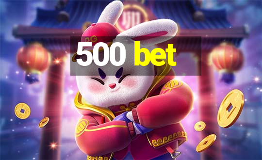 500 bet