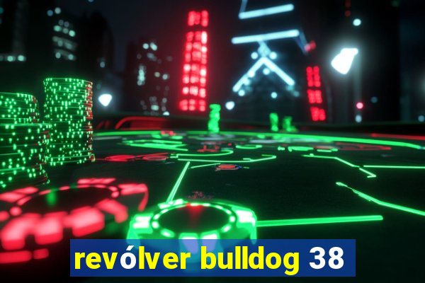 revólver bulldog 38