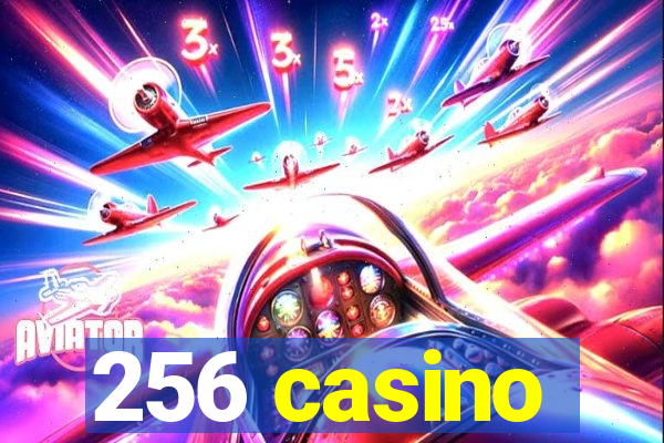 256 casino