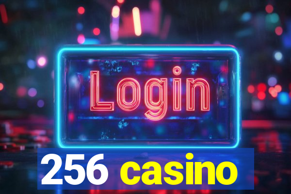 256 casino