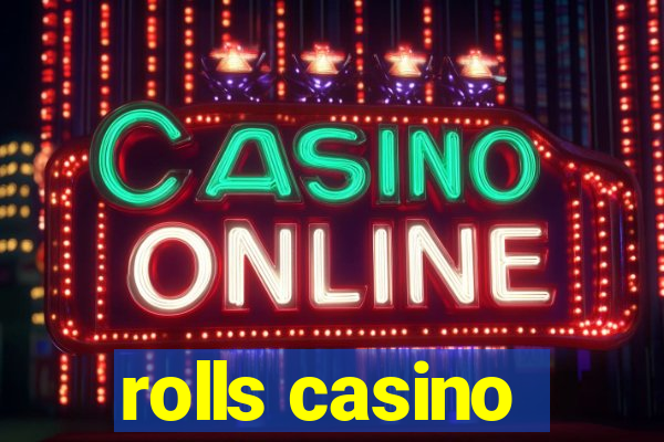 rolls casino