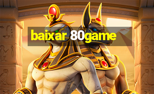 baixar 80game