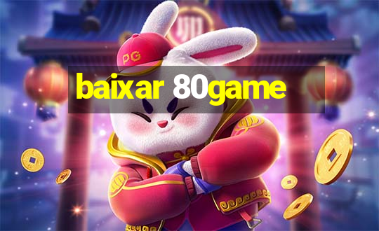 baixar 80game