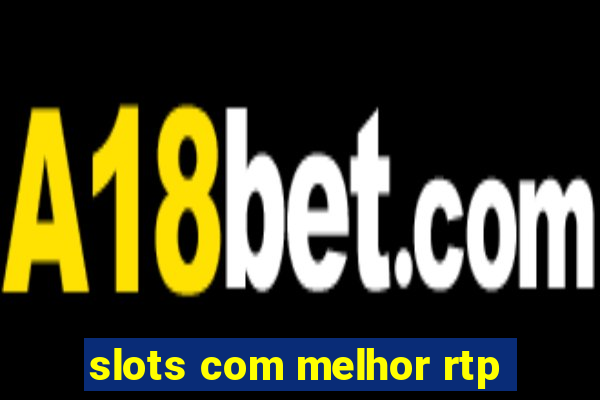 slots com melhor rtp