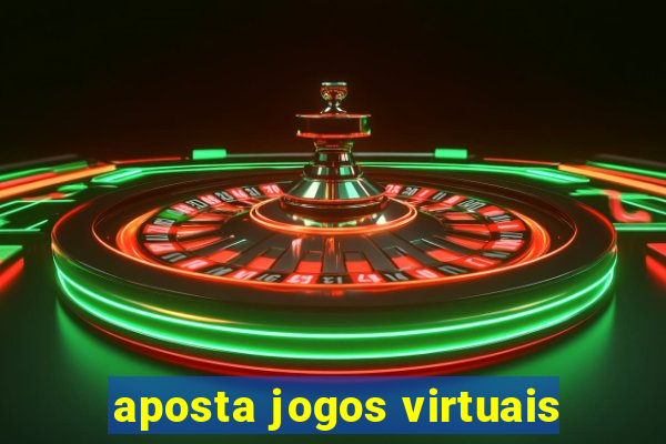 aposta jogos virtuais