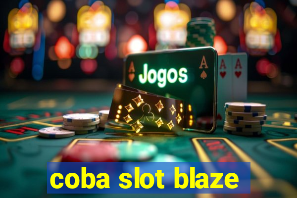 coba slot blaze