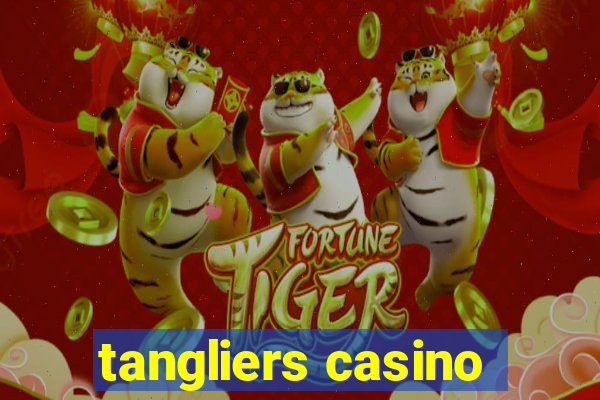 tangliers casino