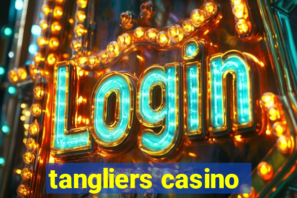 tangliers casino