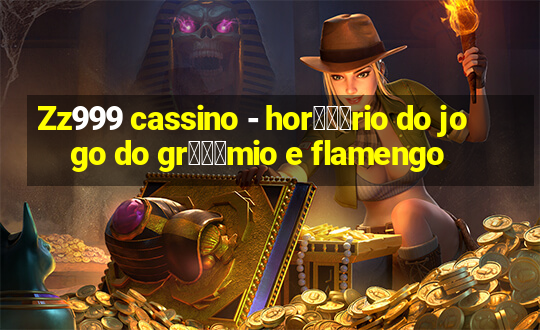 Zz999 cassino - hor锟冿尽rio do jogo do gr锟冿惊mio e flamengo