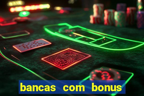 bancas com bonus de cadastro