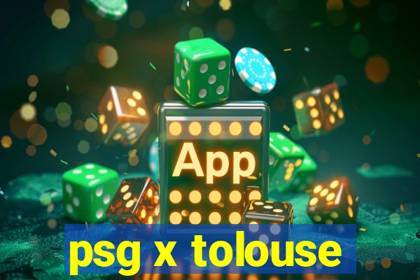 psg x tolouse