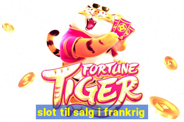 slot til salg i frankrig