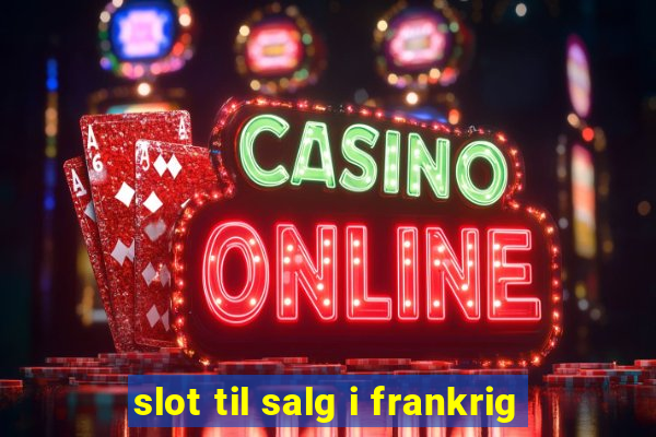 slot til salg i frankrig