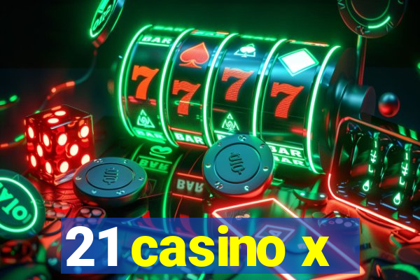 21 casino x