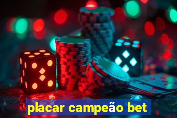 placar campeão bet