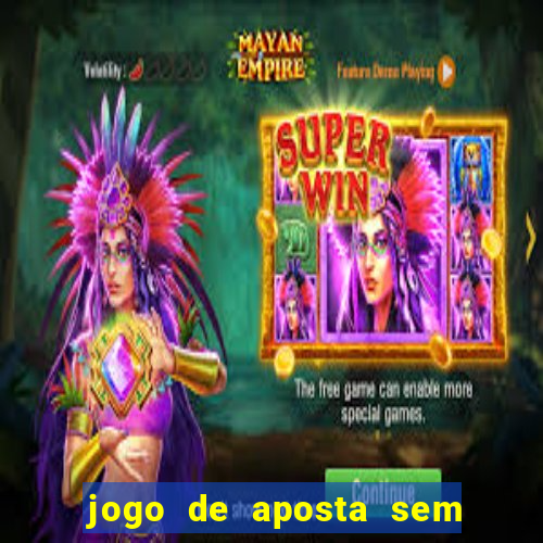 jogo de aposta sem valor minimo