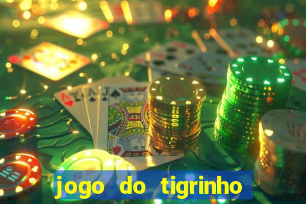 jogo do tigrinho bonus sem deposito