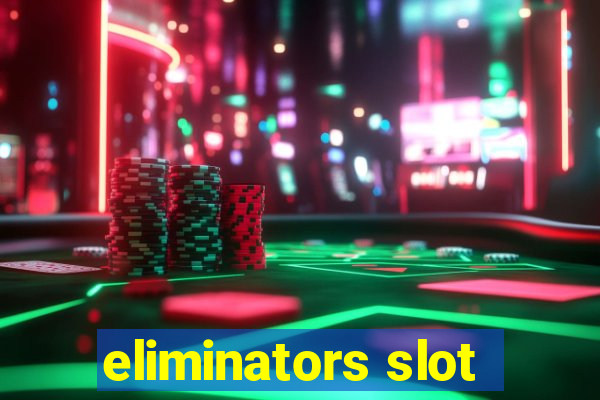 eliminators slot