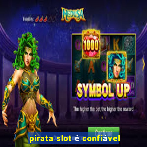 pirata slot é confiável