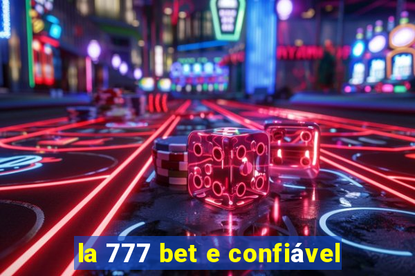 la 777 bet e confiável