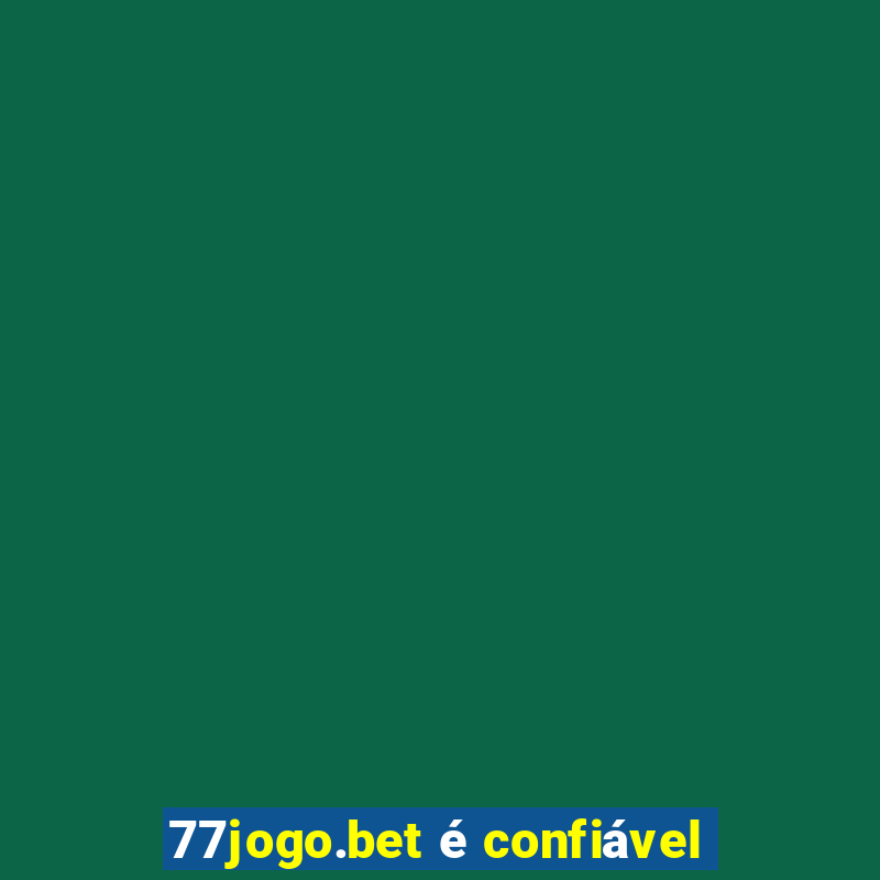 77jogo.bet é confiável