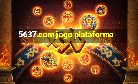 5637.com jogo plataforma