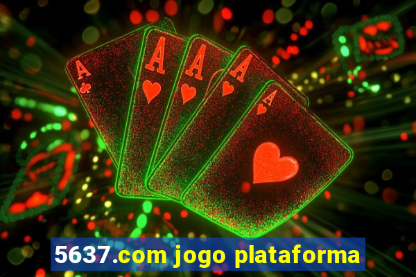 5637.com jogo plataforma