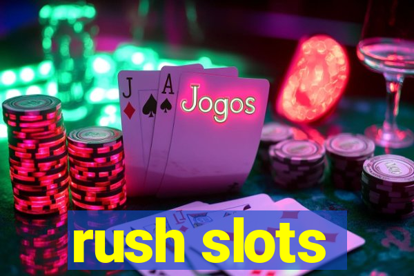 rush slots