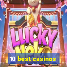 10 best casinos