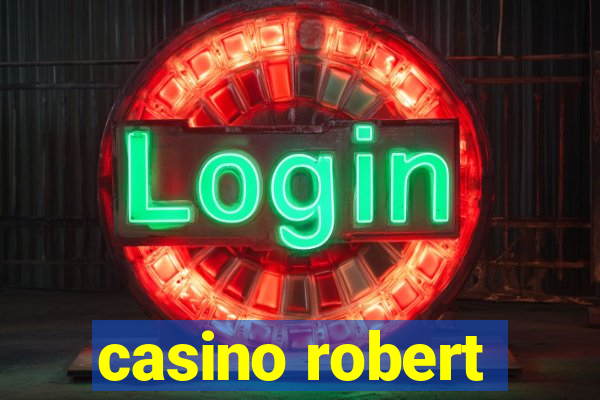 casino robert