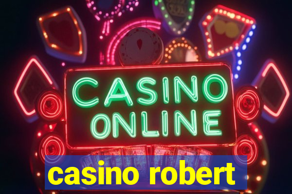 casino robert