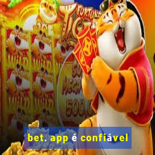 bet. app é confiável