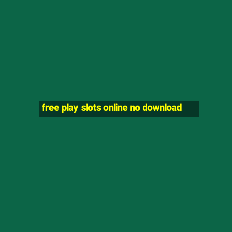 free play slots online no download