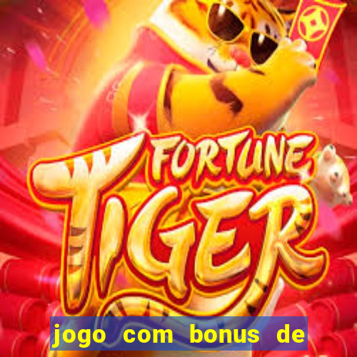 jogo com bonus de cadastro sem deposito