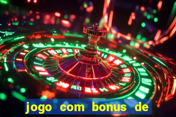 jogo com bonus de cadastro sem deposito