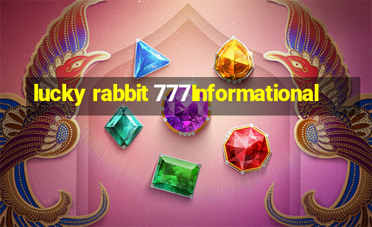 lucky rabbit 777Informational