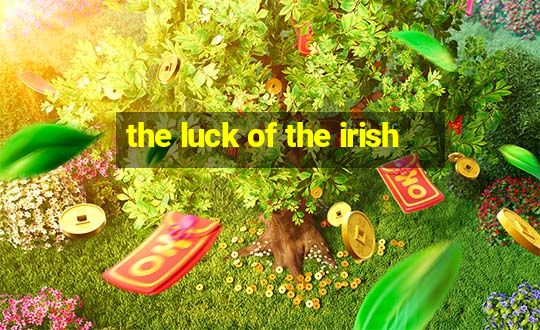 the luck of the irish