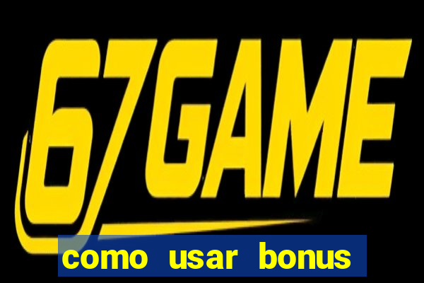 como usar bonus cassino vai de bet