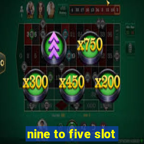 nine to five slot