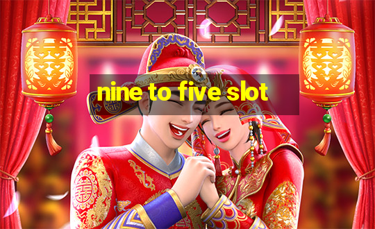 nine to five slot