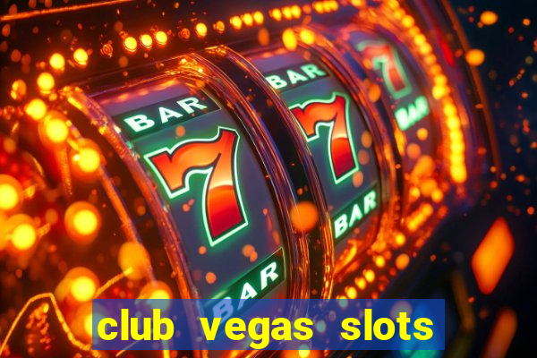 club vegas slots casino games 777