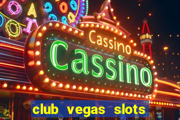 club vegas slots casino games 777